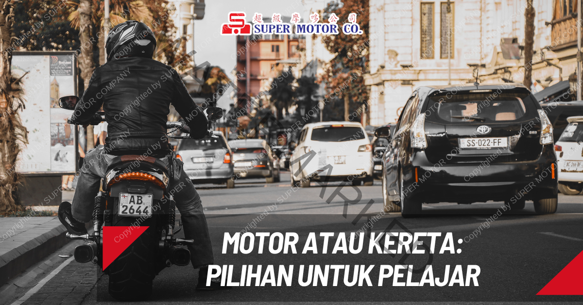 Motor atau Kereta: Pilihan untuk Student